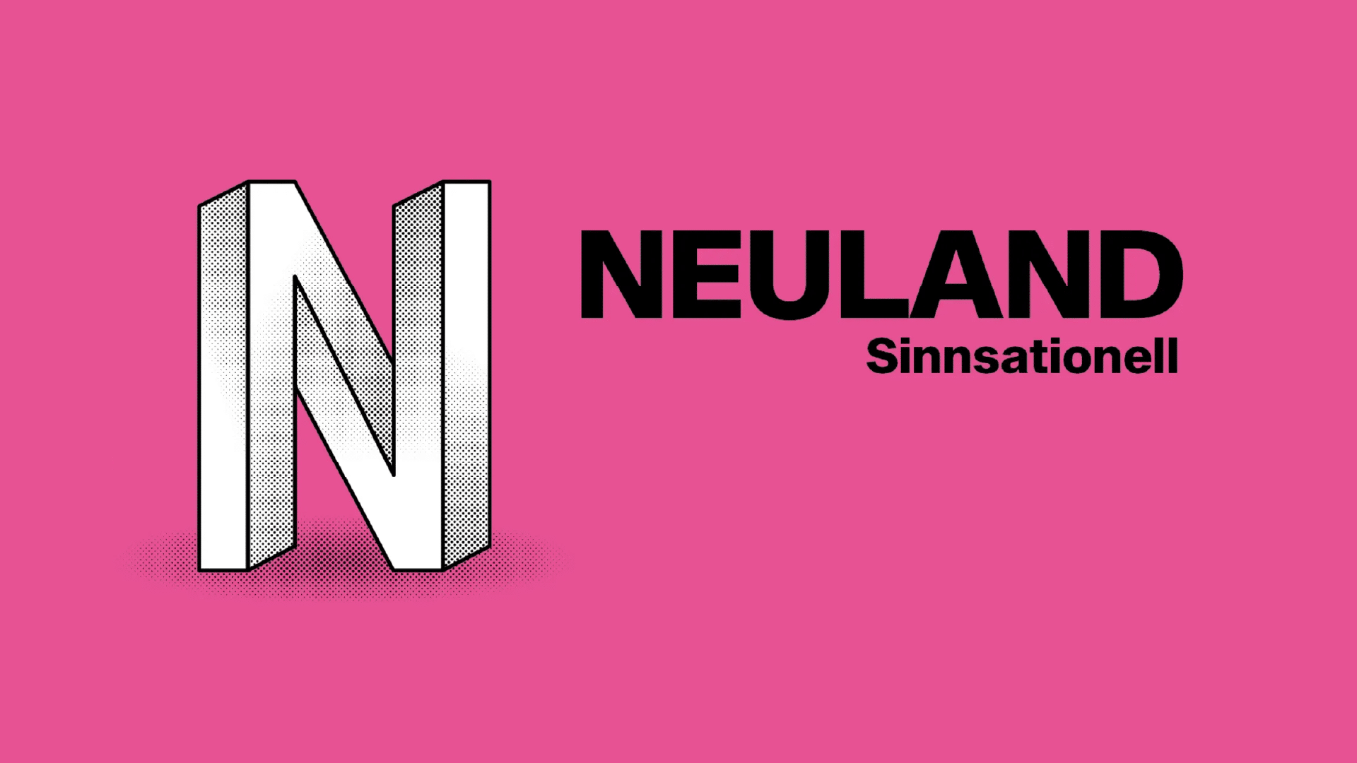 Links ein grosses, weisses "N" mit optischer Täuschung. Rechts daneben steht gross "Neuland" und darunter "Sinnsationell". Hintergrund ist Pink.