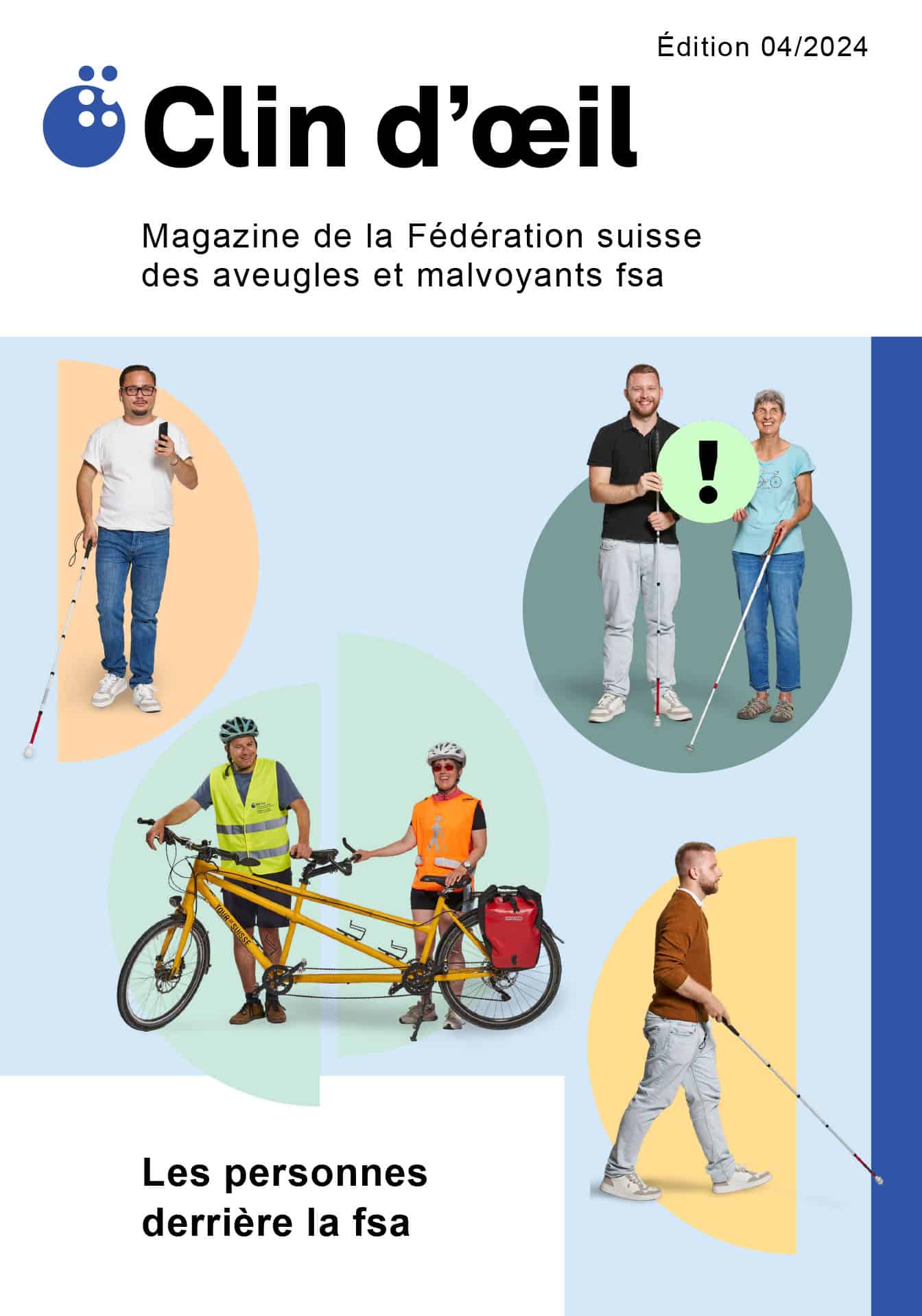 Page de couverture Clin d'œil 4/24. En haut, le logo fsa et le titre "Clin d'œil". En dessous, un collage sur lequel on peut voir différentes personnes. Certains marchent avec une canne blanche et deux autres font du tandem ensemble. En bas à gauche, on peut lire Les personnes derrière la fsa.