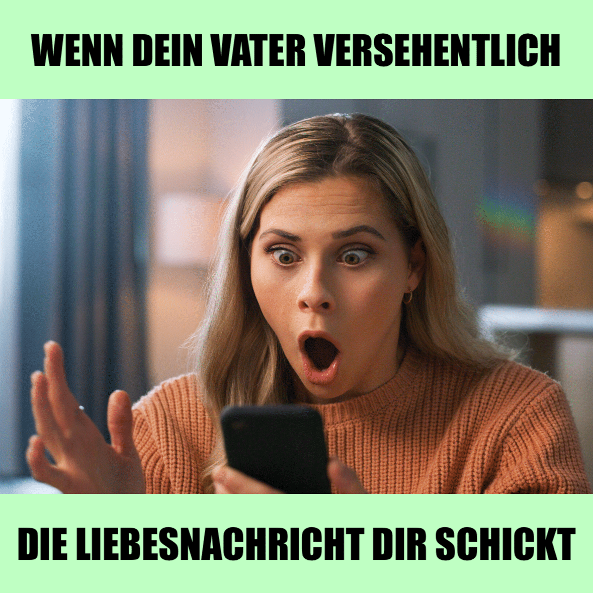Meme aus unserem Facebook-Post. Eine junge Frau schaut mit offenem Mund schockiert aufs Handy. Text: Wenn dein Vater versehentlich die Liebesnachricht dir schickt